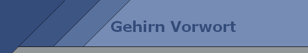 Gehirn Vorwort